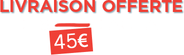 Livraison offerte dès 45€ d'achat